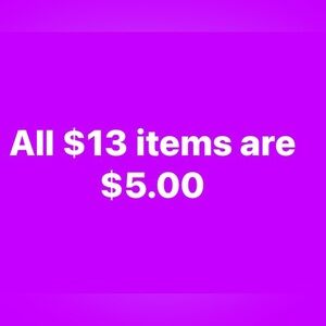 Any item starting at $13 or less are $5.